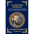 Clementine Homilies: The Ancient Apocryphal Discourses - Exploring the Apostle Peter's Theological Debates with Simon Magus, Jewish-Christian Philosop