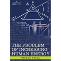 The Problem of Increasing Human Energy: With Special Reference to the Harnessing of the Sun's Energy