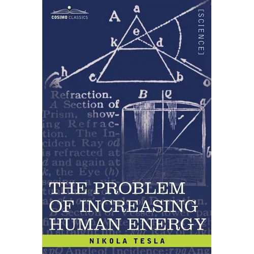The Problem of Increasing Human Energy: With Special Reference to the Harnessing of the Sun's Energy