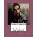 Superhero Support Group: One Act Comedy Stage Play Script