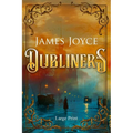 Dubliners (Large Print, Annotated): Large Print Edition