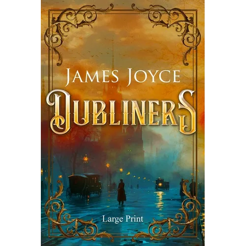 Dubliners (Large Print, Annotated): Large Print Edition