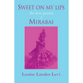 Sweet On My Lips: the love poems of Mirabai