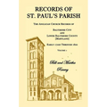 Records of St. Paul's Parish, Volume 1: The Anglican Church Records of Baltimore City and Lower Baltimore County, Maryland