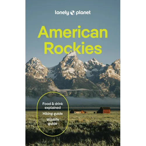Lonely Planet American Rockies: Plan the Trip of a Lifetime Detailed Itineraries & Maps Insider Tips Covers Colorado, Wyoming, Nevada, Grand Canyon Na