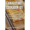 Tamagoyaki cookbook 101