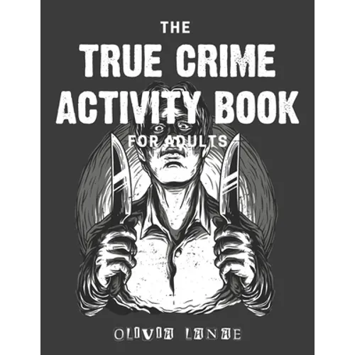 The True Crime Activity Book For Adults: Trivia, Puzzles, Coloring Book, Games, & More - Murderino Gifts