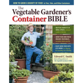 The Vegetable Gardener's Container Bible: How to Grow a Bounty of Food in Pots, Tubs, and Other Containers