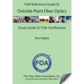 The FOA Reference Guide to Outside Plant Fiber Optics