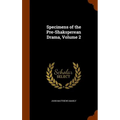 Specimens of the Pre-Shaksperean Drama, Volume 2