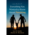 Almost Everything You Wanted to Know About Parenting