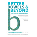 Better Bowels and Beyond: Your Key to Complete Health