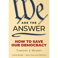 We Are the Answer: How to Save Our Democracy