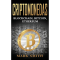 Criptomonedas: Blockchain, Bitcoin, Ethereum (Libro en Español/Cryptocurrency Book Spanish Version)