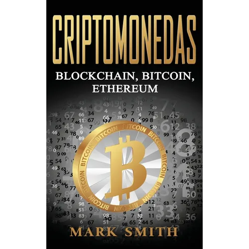 Criptomonedas: Blockchain, Bitcoin, Ethereum (Libro en Español/Cryptocurrency Book Spanish Version)