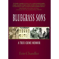 Bluegrass Sons, A True Crime Memoir