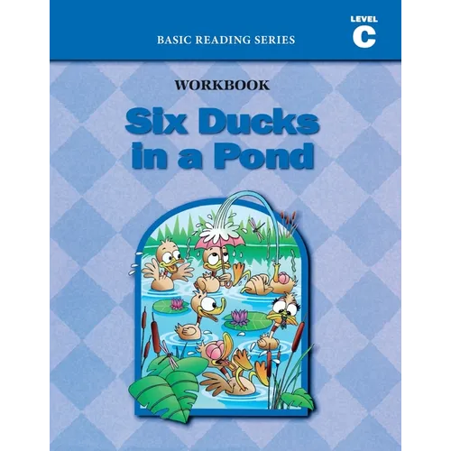 Six Ducks in a Pond (Level C Workbook), Basic Reading Series: Classic Phonics Program for Beginning Readers, ages 5-8, illus., 96 pages