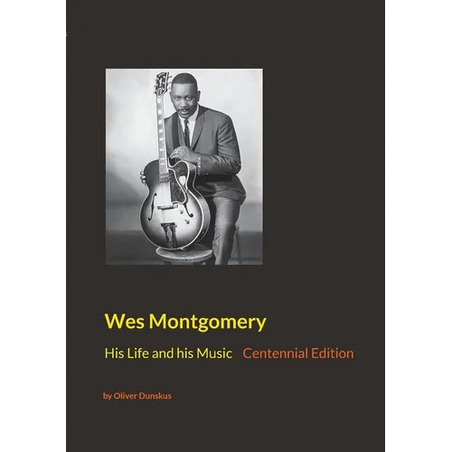 Wes Montgomery: His Life and his Music