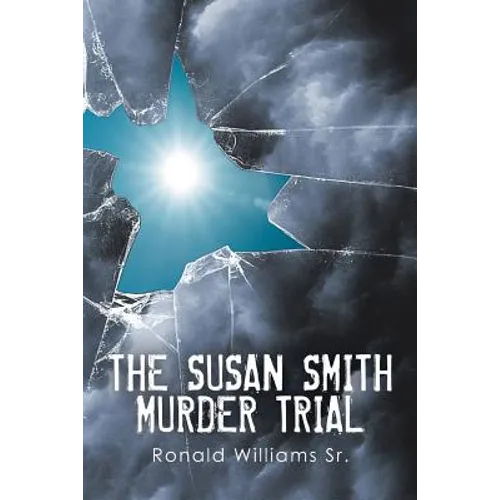 The Susan Smith Murder Trial: Why Susan, Why?