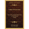 Ladies Of Grecourt: The Smith College Relief Unit In The Somme (1920)