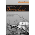 Living in the Borderland: The Evolution of Consciousness and the Challenge of Healing Trauma