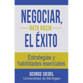 Negociar, ruta hacia el éxito: Estrategias y habilidades esenciales