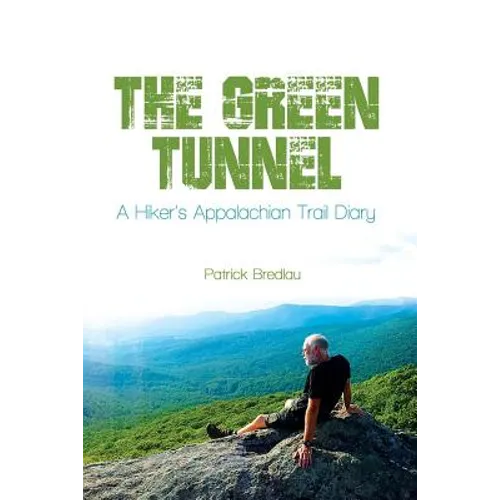 The Green Tunnel, A Hiker's Appalachian Trail Diary