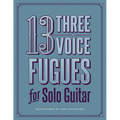 13 Three-Voice Fugues for Solo Guitar