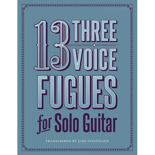 13 Three-Voice Fugues for Solo Guitar
