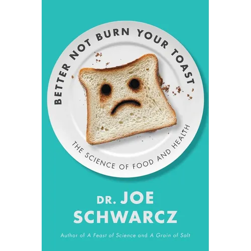 Better Not Burn Your Toast: The Science of Food and Health