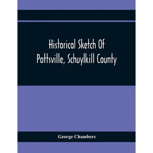 Historical Sketch Of Pottsville, Schuylkill County
