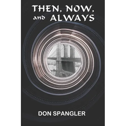 Then, Now, and Always
