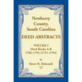 Newberry, County, South Carolina Deed Abstracts, Volume I: Deed Books A-B, 1785-1794 [1751-1794]