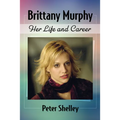 Brittany Murphy: Her Life and Career