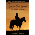 Way Out West--Circle C Stories: 2013 Contest Winners
