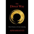 The Direct Way: Thirty Practices to Evoke Awakening