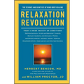 Relaxation Revolution: Enhancing Your Personal Health Through the Science and Genetics of Mind Body Healing