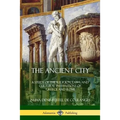 The Ancient City: A Study of the Religion, Laws, and Cultural Institutions of Greece and Rome