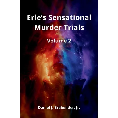 Erie's Sensational Murder Trials: Volume 2