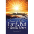 A Panoramic Study of God's Plan: Eternity Past to Eternity Future