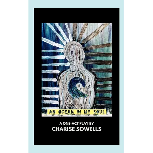 An Ocean in My Soul: A One-Act Play by Charise Sowells