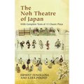The Noh Theatre of Japan: With Complete Texts of 15 Classic Plays