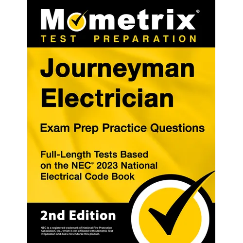 Journeyman Electrician Exam Prep Practice Questions: Full-Length Tests Based on the NEC 2023 National Electrical Code Book [2nd Edition]