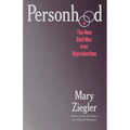 Personhood: The New Civil War Over Reproduction