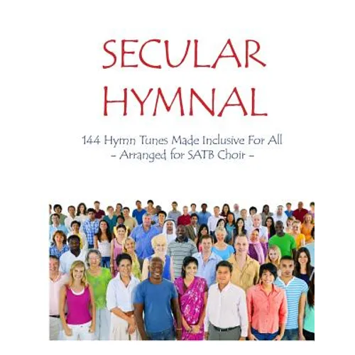 Secular Hymnal: 144 Hymn Tunes Made Inclusive For All
