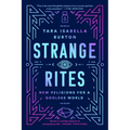 Strange Rites: New Religions for a Godless World
