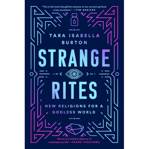 Strange Rites: New Religions for a Godless World