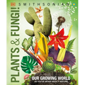 Knowledge Encyclopedia Plants and Fungi!: Our Growing World as You've Never Seen It Before
