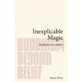 Inexplicable Magic: Meditation for Mystics