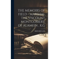 The Memoirs of Field - Marshal the Viscount Montgomery of Alamein, K, G